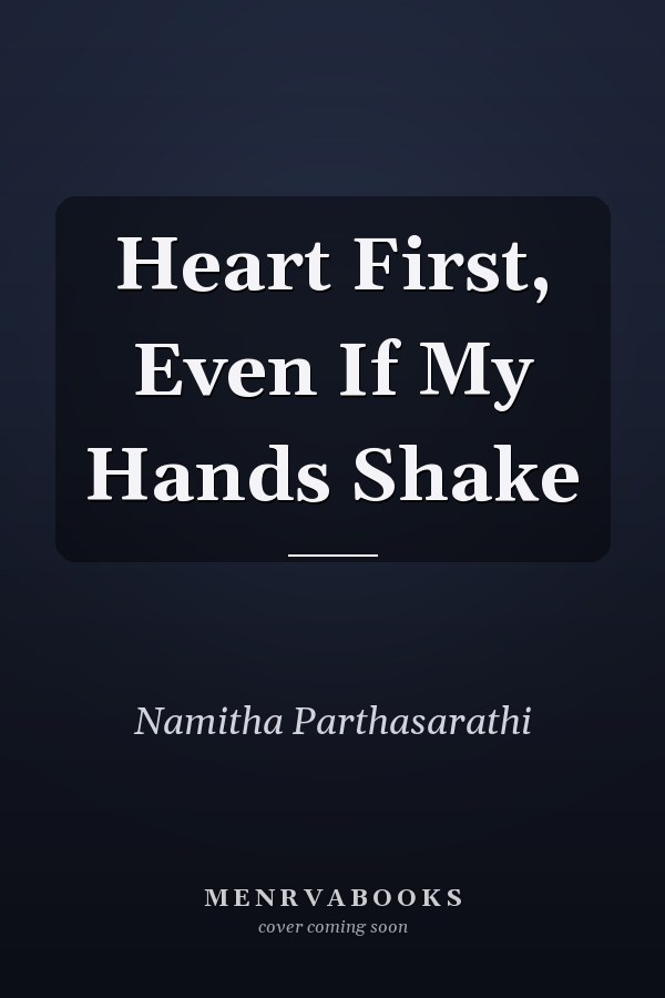 Heart First, Even If My Hands Shake