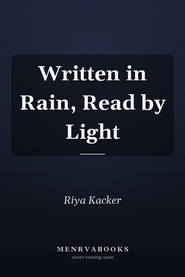 Written in Rain, Read by Light