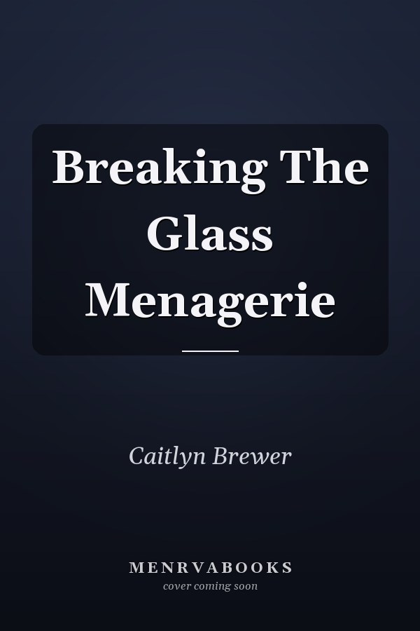 Breaking The Glass Menagerie