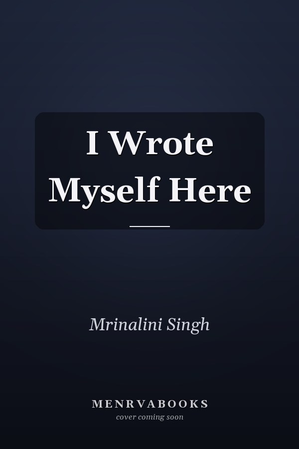 I Wrote Myself Here