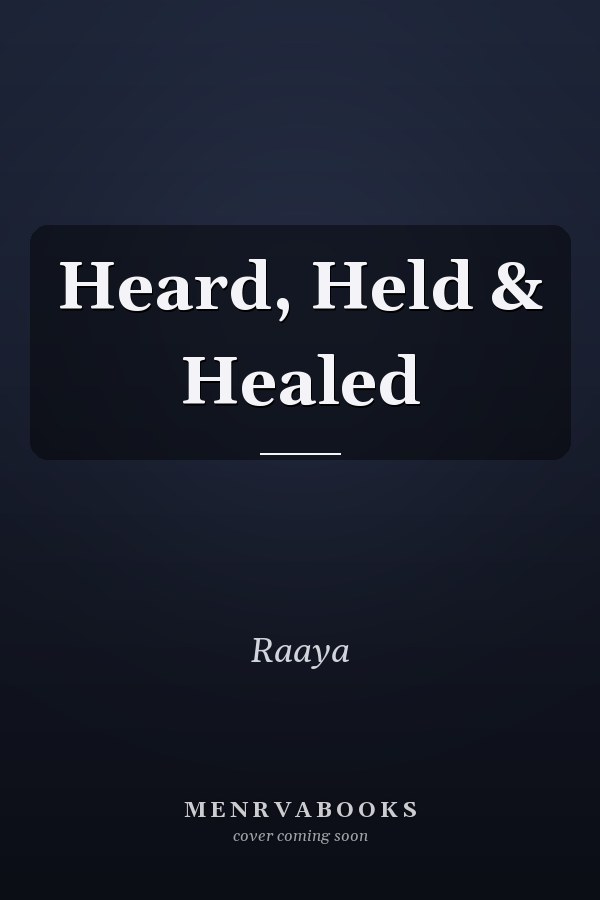 Heard, Held & Healed