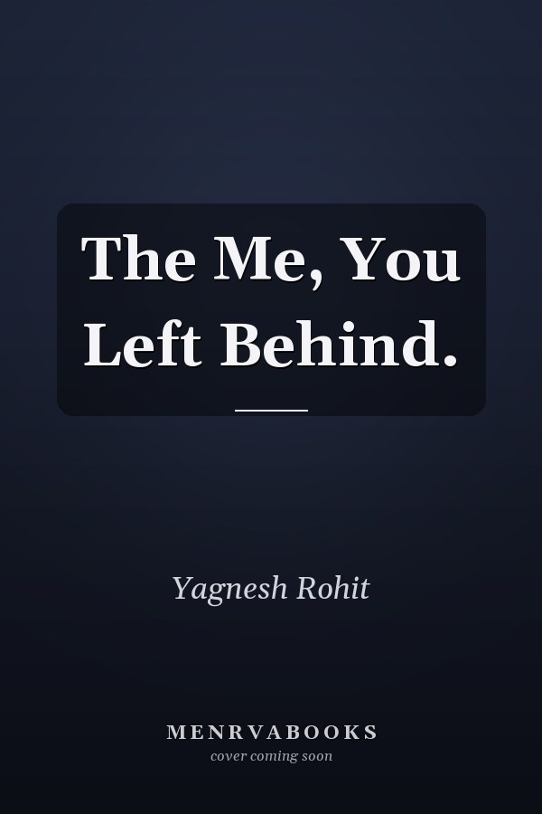 The Me, You Left Behind.