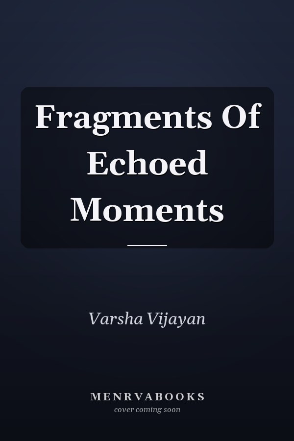 Fragments Of Echoed Moments