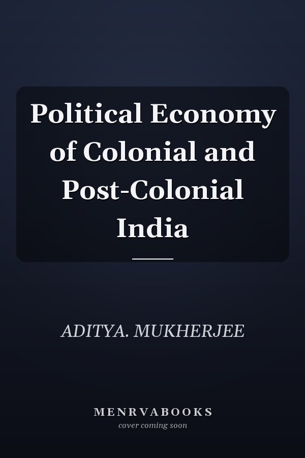 Political Economy of Colonial and Post-Colonial India