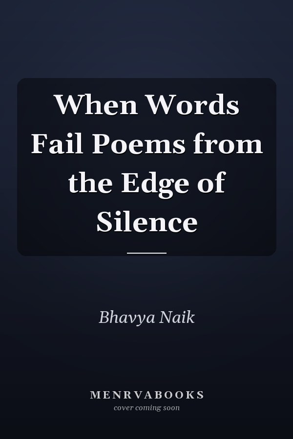 When Words Fail Poems from the Edge of Silence