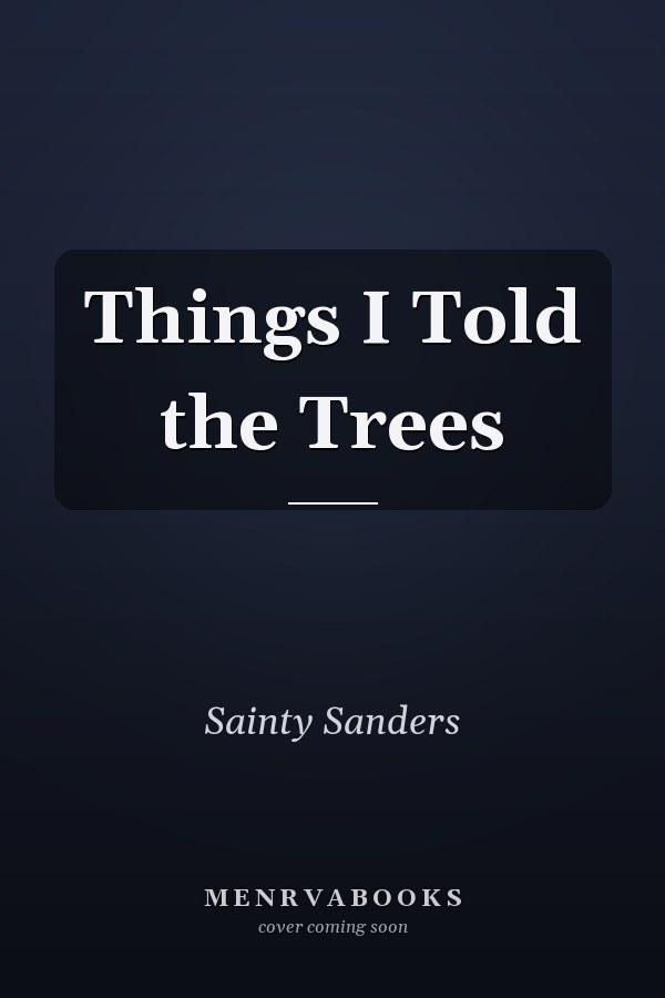 Things I Told the Trees