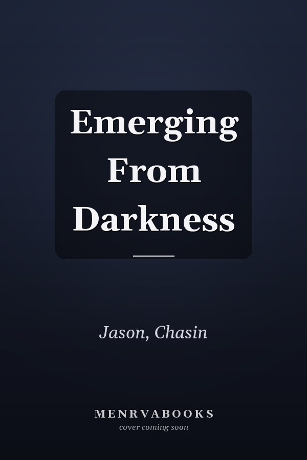 Emerging From Darkness