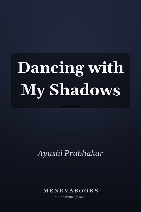 Dancing with My Shadows