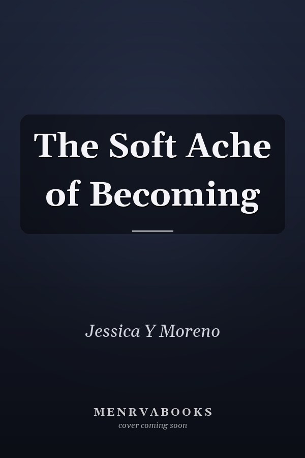 The Soft Ache of Becoming