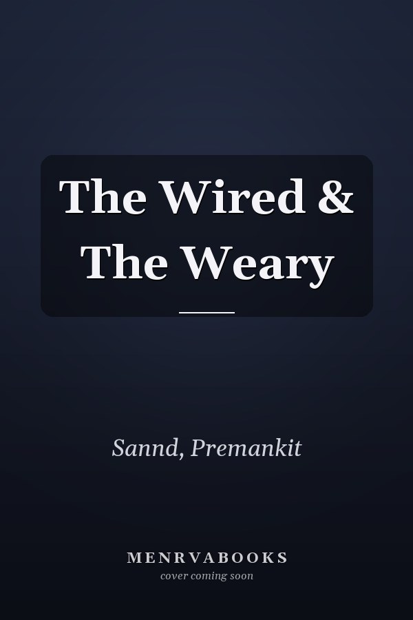 The Wired & The Weary