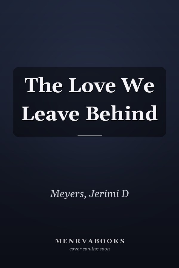 The Love We Leave Behind
