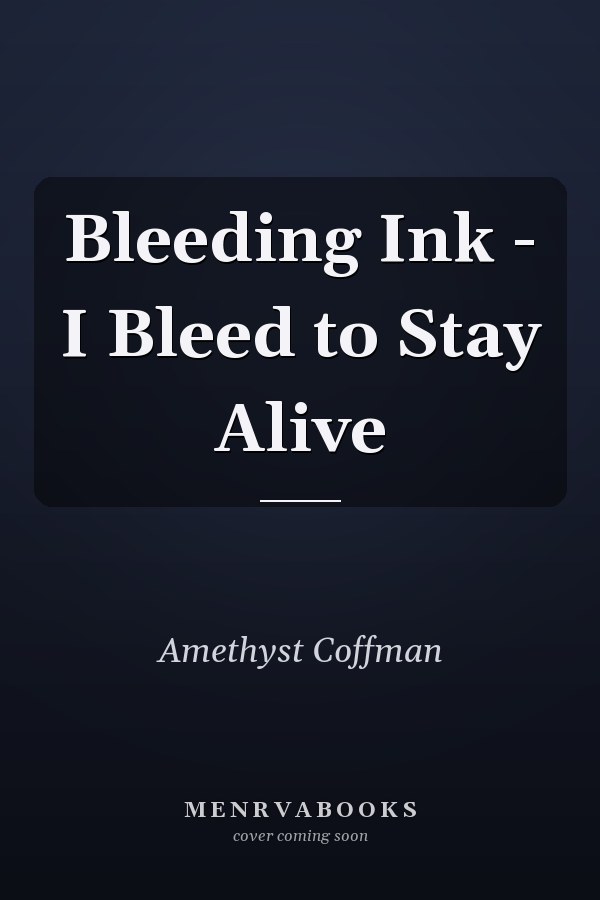 Bleeding Ink - I Bleed to Stay Alive