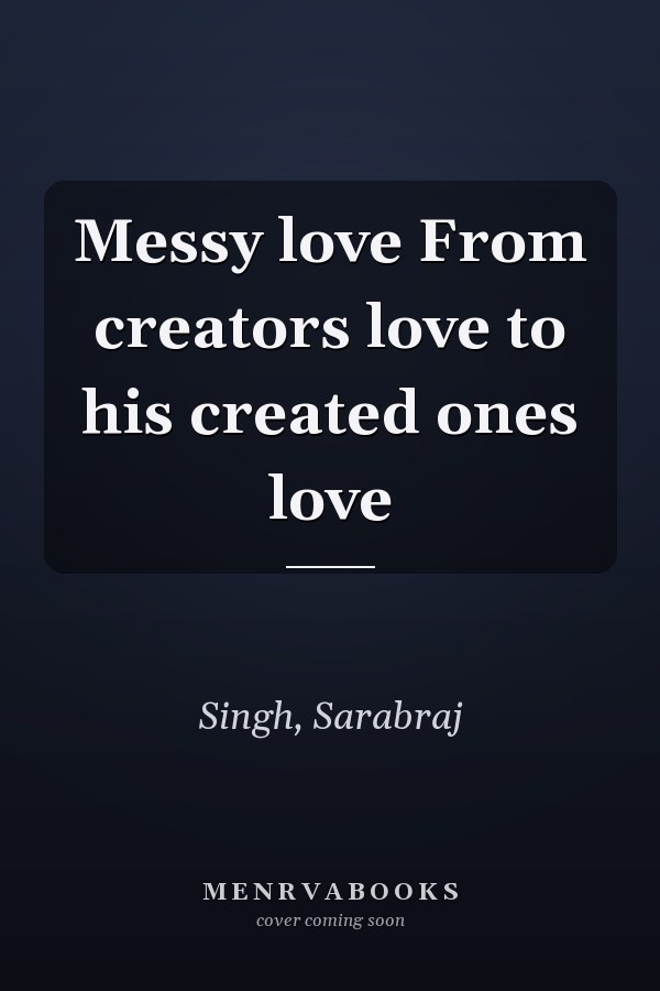 Messy love From creators love to his created ones love