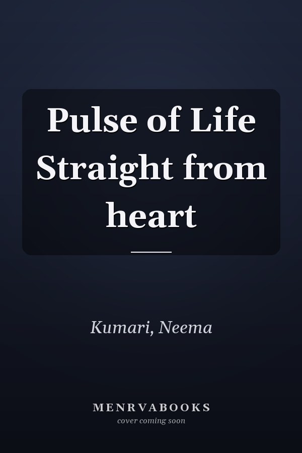 Pulse of Life Straight from heart