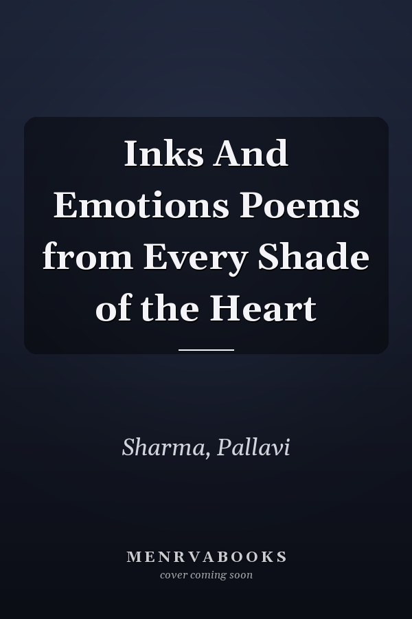 Inks And Emotions Poems from Every Shade of the Heart