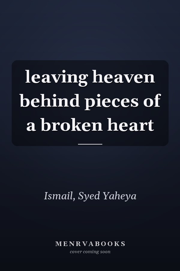 leaving heaven behind pieces of a broken heart