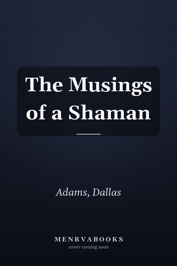 The Musings of a Shaman