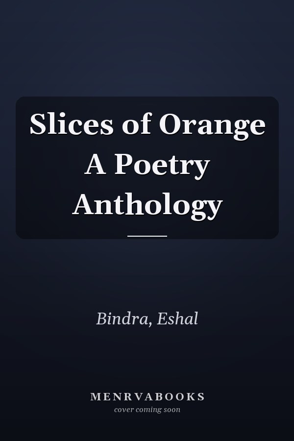 Slices of Orange A Poetry Anthology