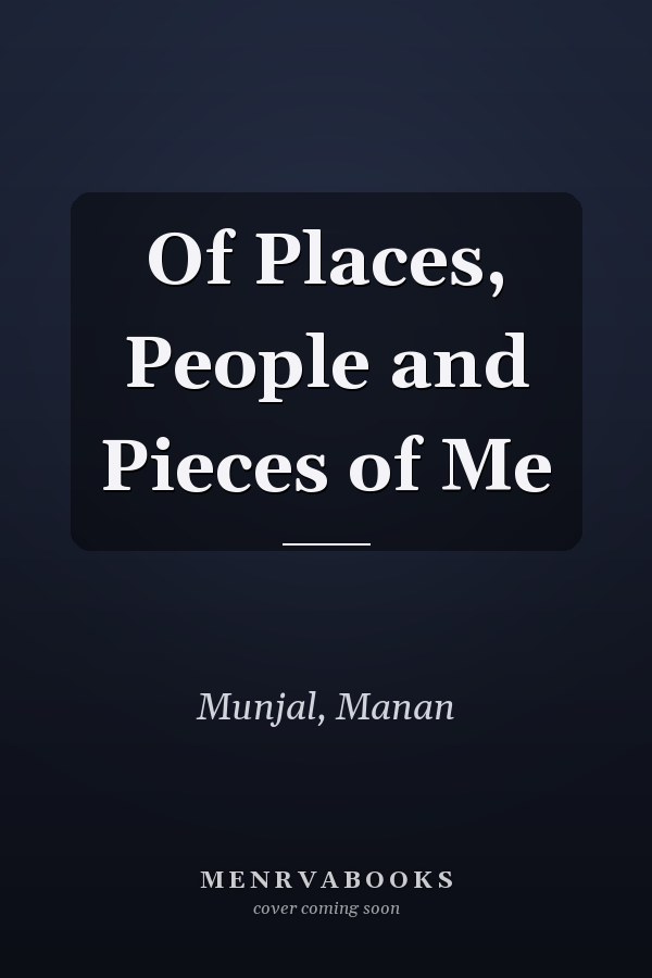 Of Places, People and Pieces of Me