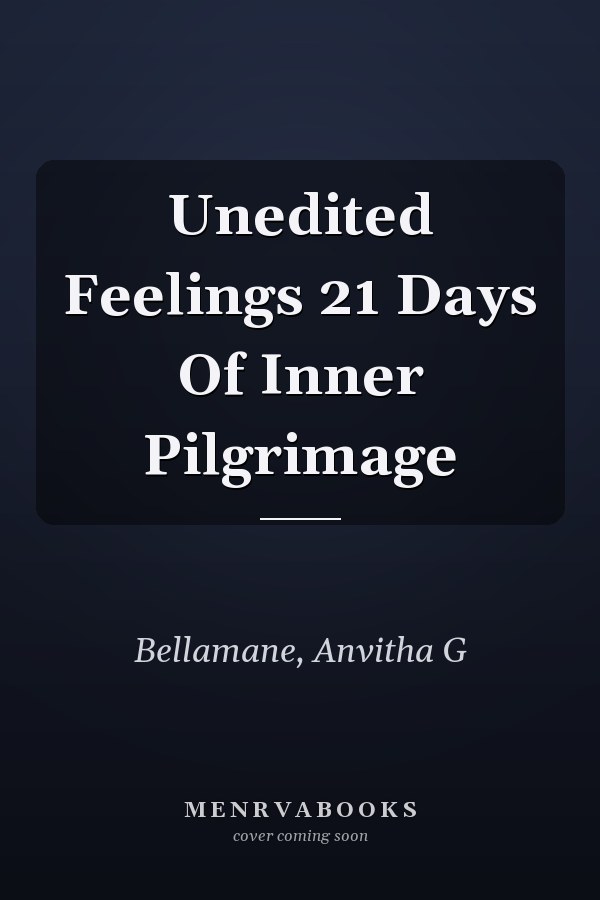 Unedited Feelings 21 Days Of Inner Pilgrimage