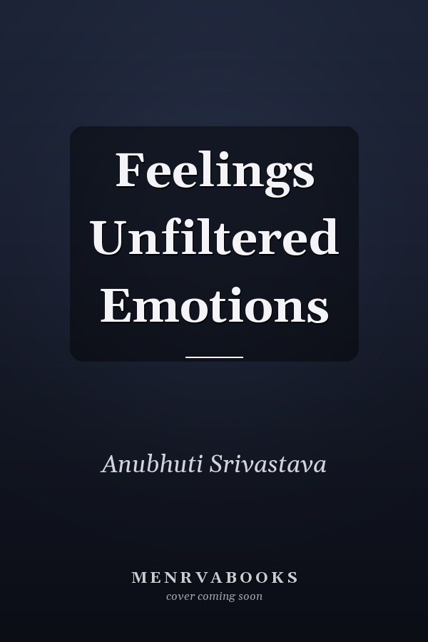 Feelings Unfiltered Emotions
