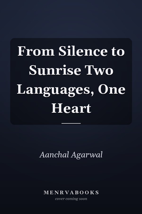From Silence to Sunrise Two Languages, One Heart