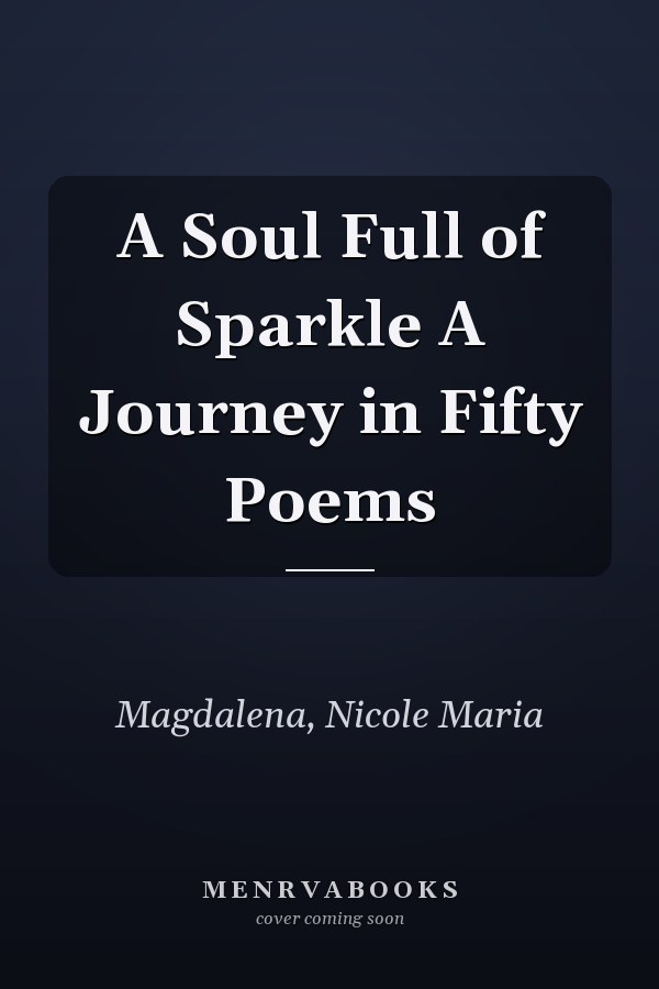A Soul Full of Sparkle A Journey in Fifty Poems