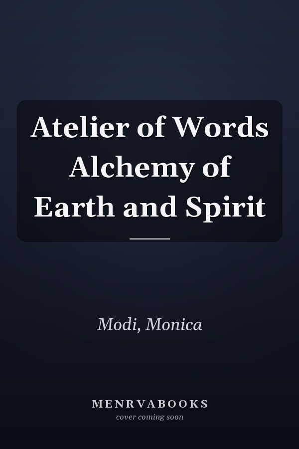 Atelier of Words Alchemy of Earth and Spirit