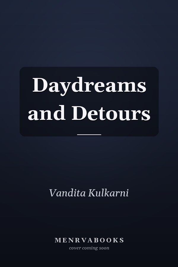 Daydreams and Detours