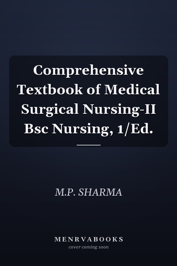 Comprehensive Textbook of Medical Surgical Nursing-II Bsc Nursing, 1/Ed.