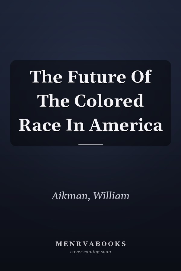 The Future Of The Colored Race In America