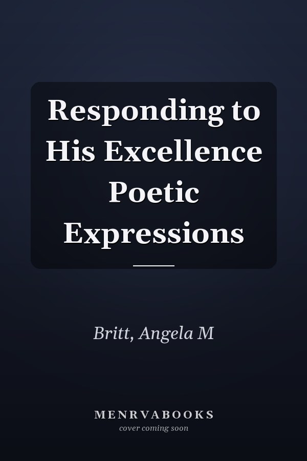 Responding to His Excellence Poetic Expressions