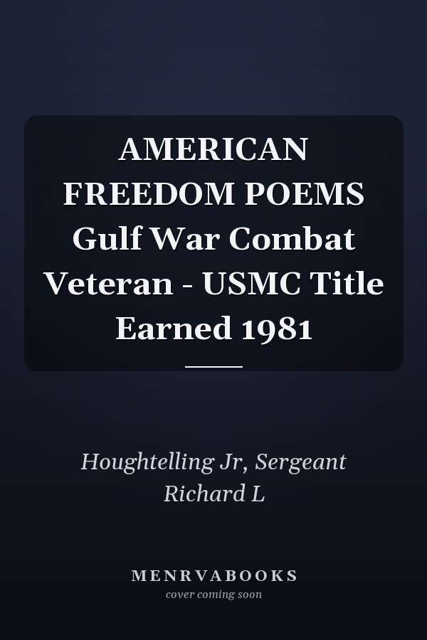AMERICAN FREEDOM POEMS Gulf War Combat Veteran - USMC Title Earned 1981