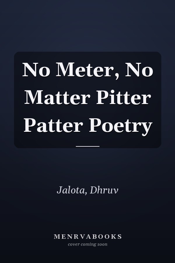 No Meter, No Matter Pitter Patter Poetry