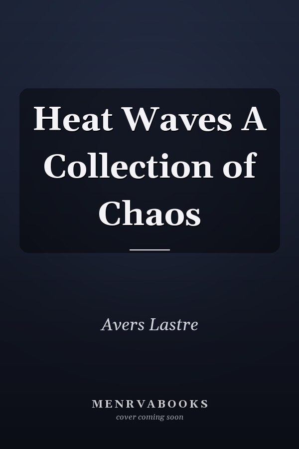 Heat Waves A Collection of Chaos
