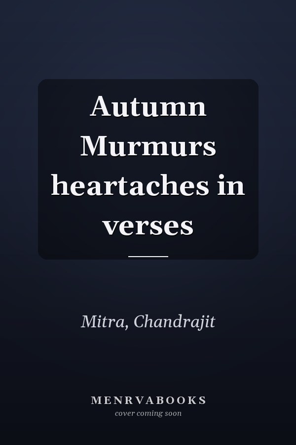 Autumn Murmurs heartaches in verses