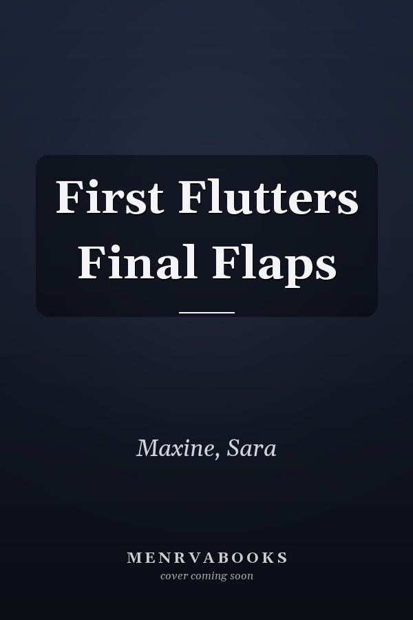 First Flutters Final Flaps