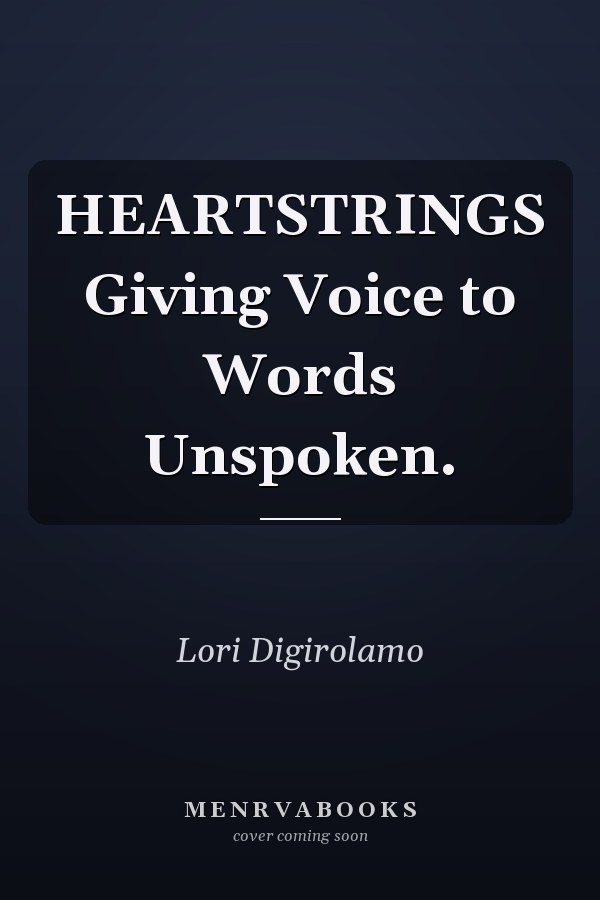 HEARTSTRINGS Giving Voice to Words Unspoken.