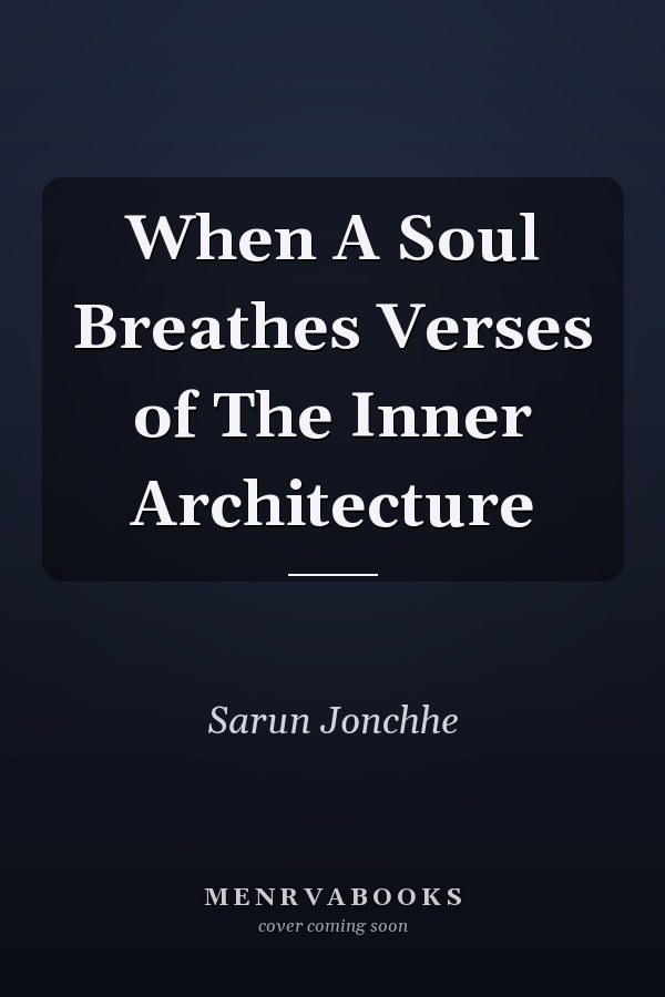 When A Soul Breathes Verses of The Inner Architecture