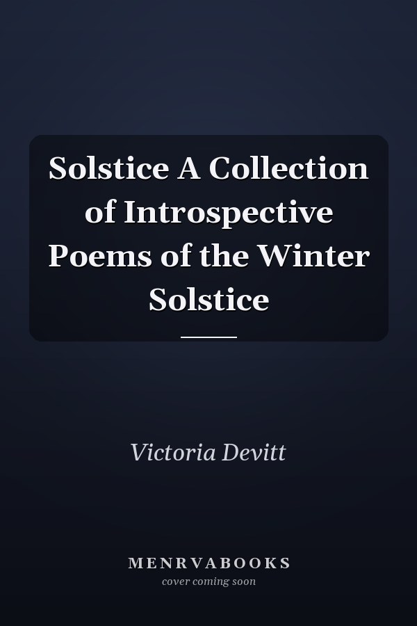 Solstice A Collection of Introspective Poems of the Winter Solstice