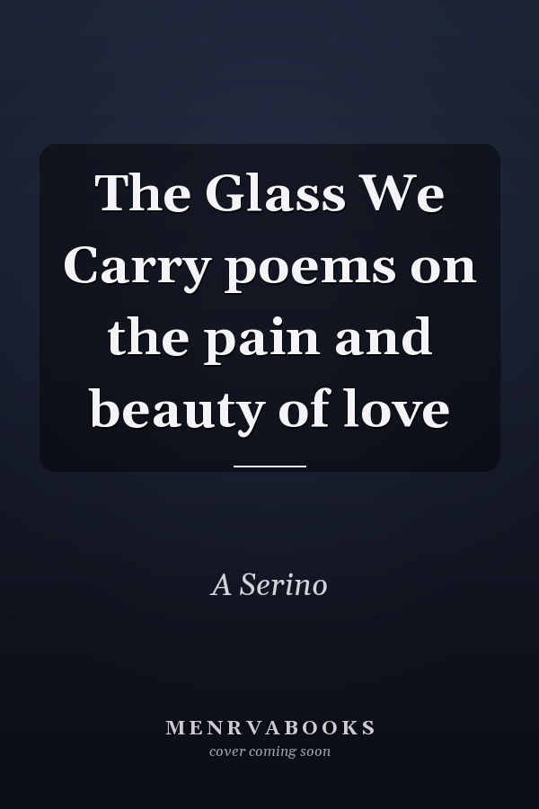 The Glass We Carry poems on the pain and beauty of love