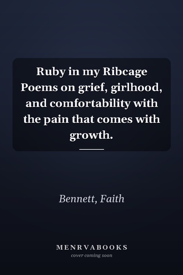 Ruby in my Ribcage Poems on grief, girlhood, and comfortability with the pain that comes with growth.