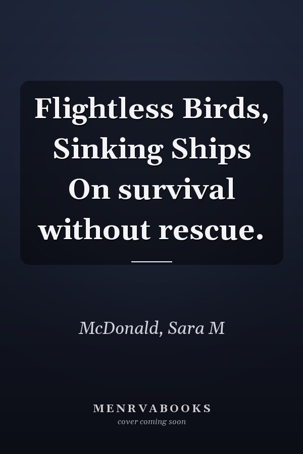 Flightless Birds, Sinking Ships On survival without rescue.