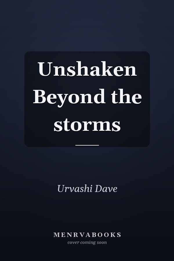 Unshaken Beyond the storms