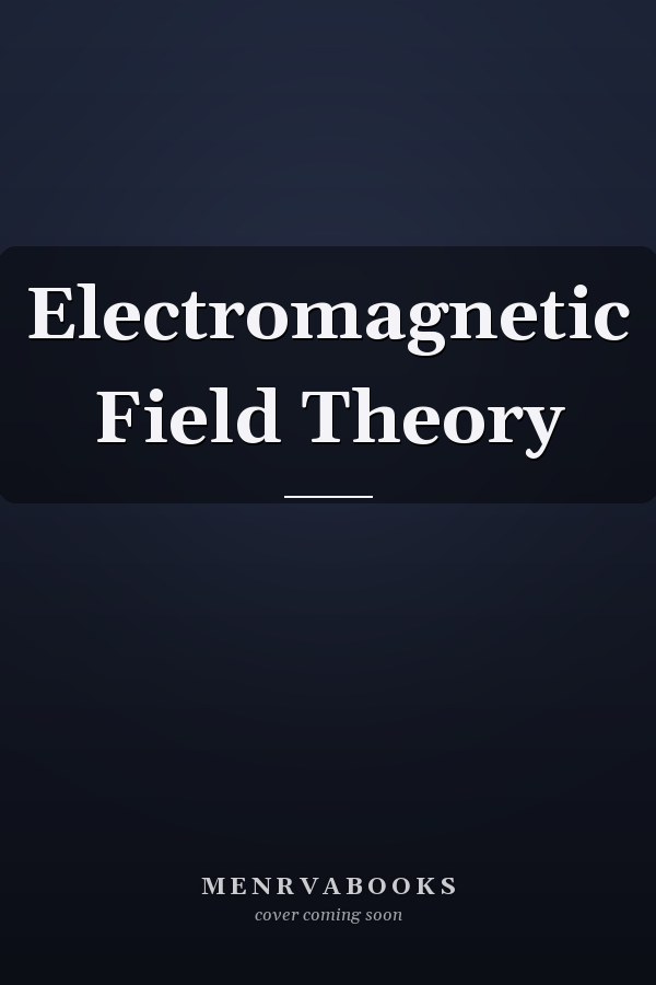 Electromagnetic Field Theory