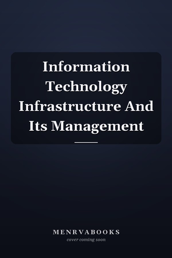 Information Technology Infrastructure And Its Management