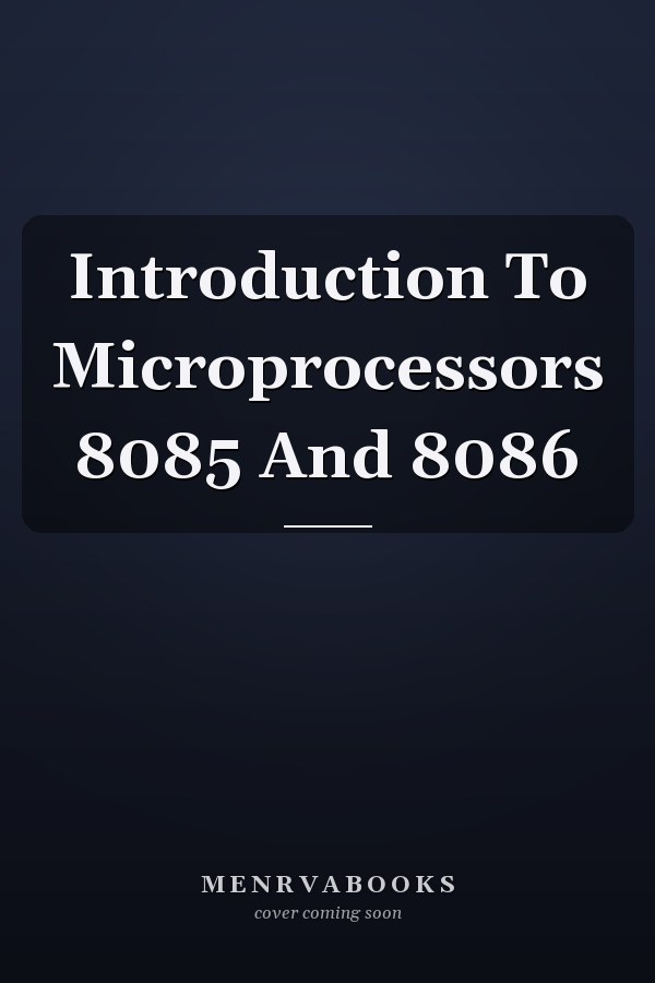 Introduction To Microprocessors 8085 And 8086