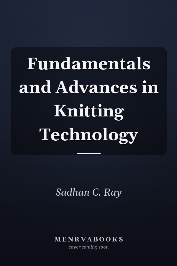 Fundamentals and Advances in Knitting Technology