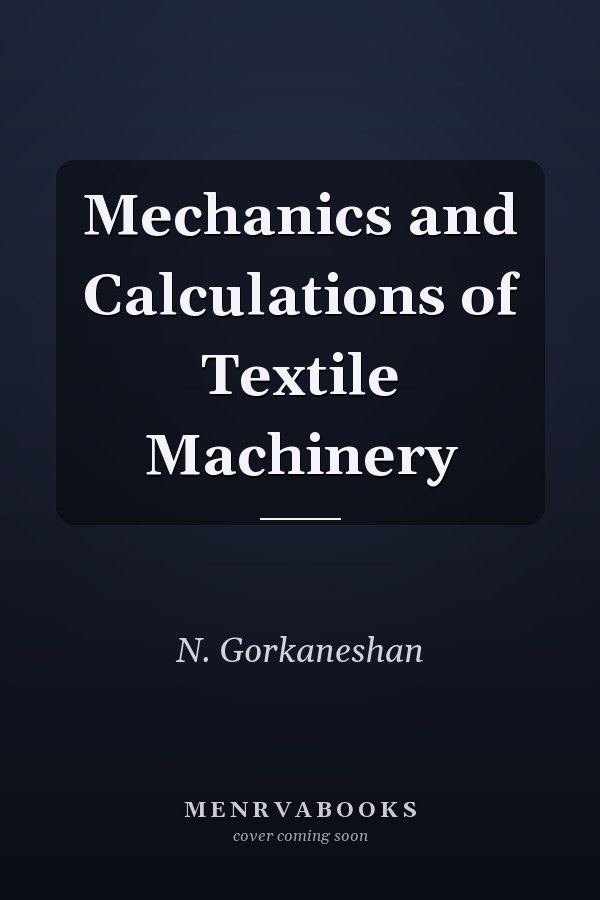 Mechanics and Calculations of Textile Machinery
