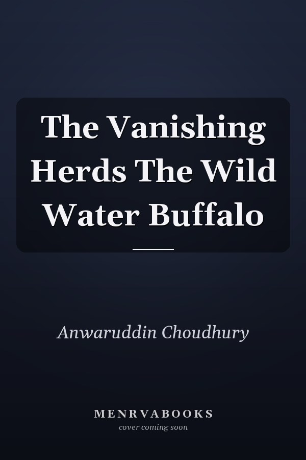 The Vanishing Herds The Wild Water Buffalo